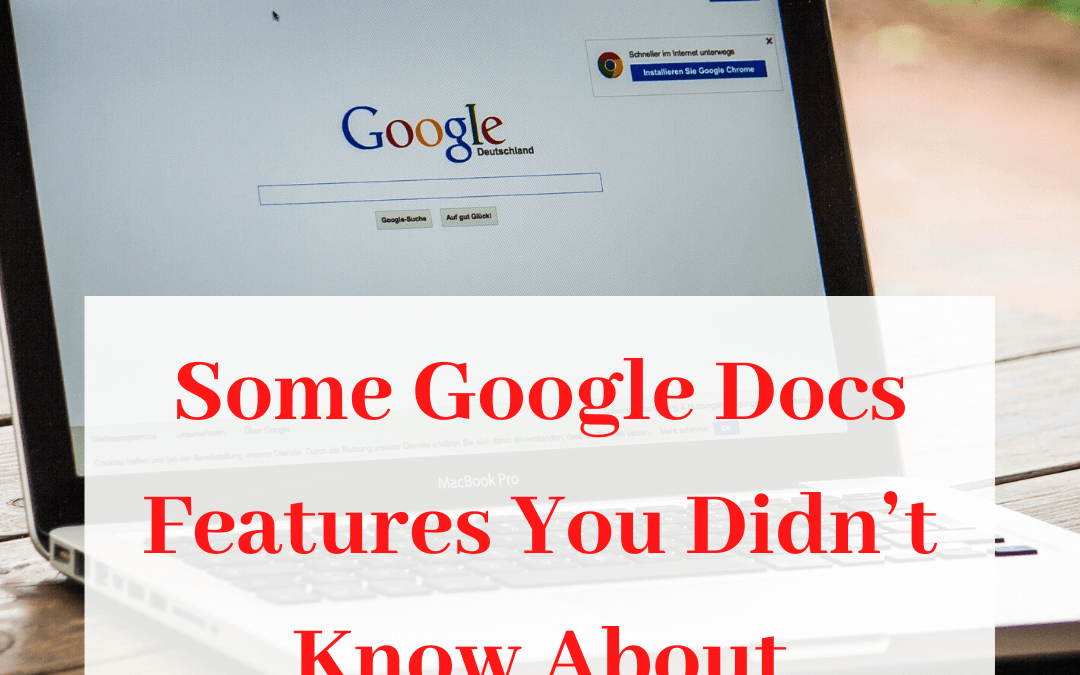 Some Google Docs Features You Didn’t Know About