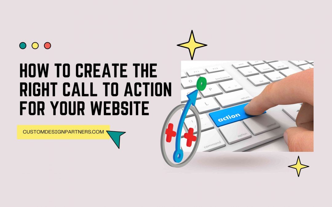 How To Create The Right Call To Action For Your Website