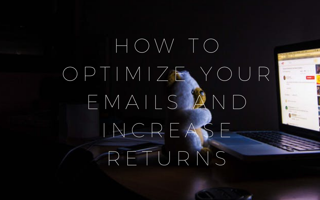 How to Optimize Your Emails and Increase Returns